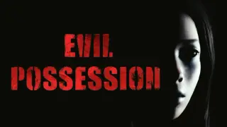 EVIL POSSESSION