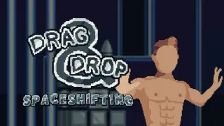Drag and Drop: Space Shifting