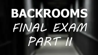 Backrooms: Final Exam Part II