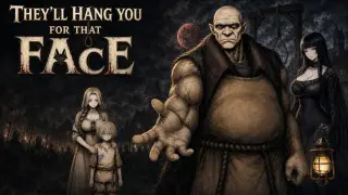 They’ll Hang You for That Face