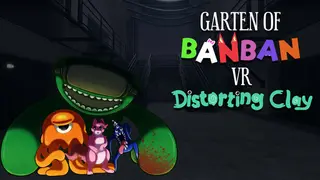 Garten of Banban VR: Distorting Clay
