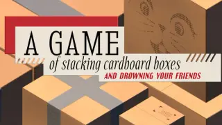 A GAME of stacking cardboard boxes AND DROWNING YOUR FRIENDS