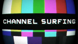 Channel Surfing