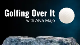 Golfing Over It with Alva Majo