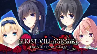 Ghost Village Girl ~The Village in a Cage~