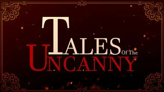 Tales of the Uncanny