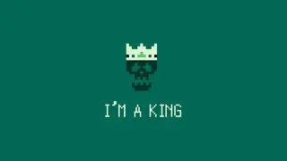 I'm a king
