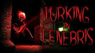 Lurking in Tenebris