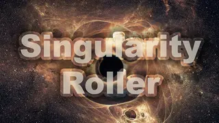 Singularity Roller