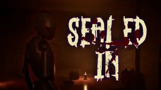 Sealed In