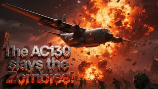The AC130 slays the zombies.