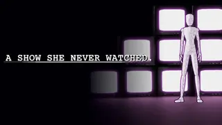 A show she never watched.