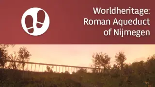 Werelderfgoed: Romeins Aquaduct van Nijmegen en Berg en Dal