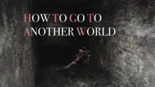 How To Go To Another World