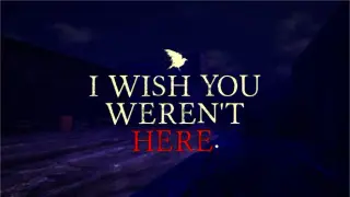 I Wish You Weren't Here
