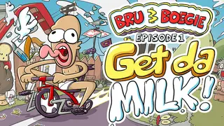 Bru & Boegie: Episode 1 - Get da MILK!