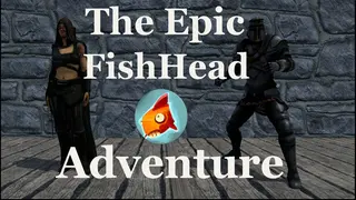 The Epic FishHead Adventure