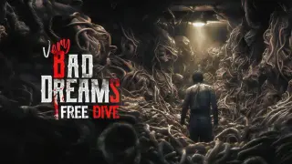 VERY BAD DREAMS - FREE DIVE