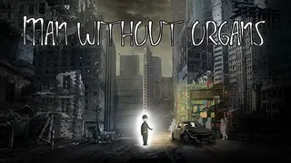 Man Without Organs