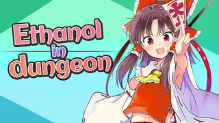 Ethanol in dungeon