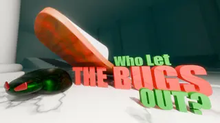 Who Let The Bugs Out?