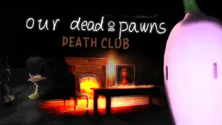Death Club: Our Dead Pawns
