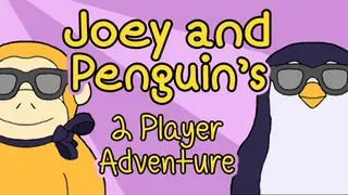 Joey and Penguin's 2 Player Adventure