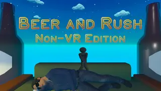 Beer and Rush: Non-VR