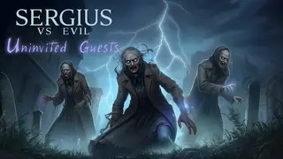 Sergius vs Evil Uninvited guests