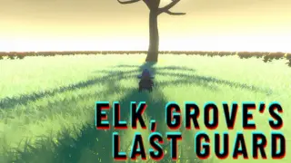 Elk, Grove's Last Guard