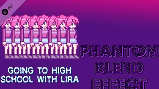 Going To High School With Lira - Phantom blend effect