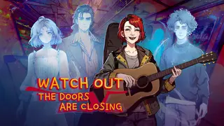 Watch out, the Doors are Closing