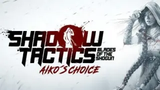 Shadow Tactics: Aiko's Choice