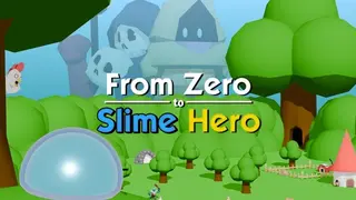 From Zero to Slime Hero