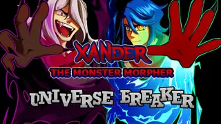 Xander the Monster Morpher: Universe Breaker