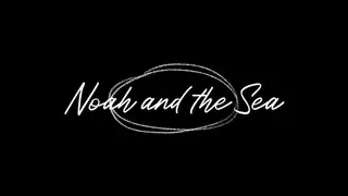 Noah and the Sea