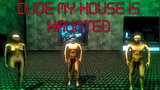 Dude My House Is Haunted