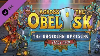 Across the Obelisk: The Obsidian Uprising Complete