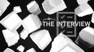 AEON DIRECTIVE: THE INTERVIEW