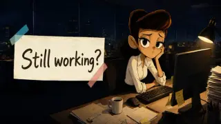Still working？