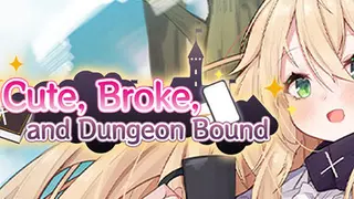 Cute, Broke, and Dungeon Bound