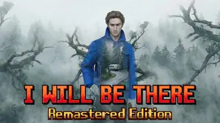 I WILL BE THERE Remastered Edition