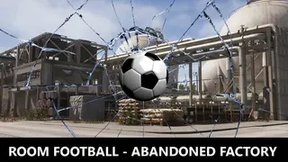 ROOM FOOTBALL - Abandoned Factory