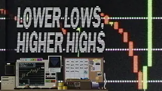 Lower Lows, Higher Highs