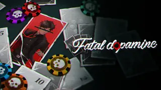 Fatal Dopamine/ 致命多巴胺