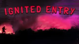Ignited Entry