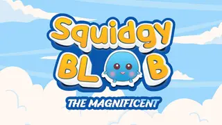 Squidgy Blob The Magnificent