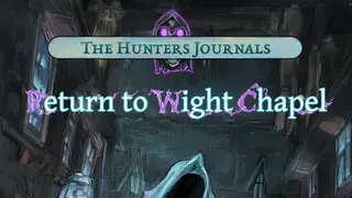 The Hunter's Journals - Return to Wight Chapel