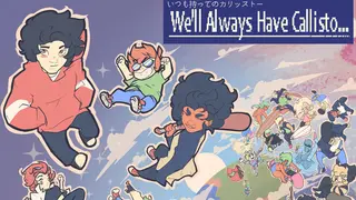 We'll Always Have Callisto