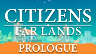 Citizens: Far Lands - Prologue